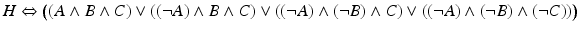 $$H\Leftrightarrow\big((A\wedge B\wedge C)\vee((\neg A)\wedge B\wedge C)\vee((\neg A)\wedge(\neg B)\wedge C)\vee((\neg A)\wedge(\neg B)\wedge(\neg C))\big)$$