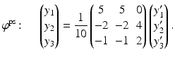 $$\displaystyle\varphi^{\mathrm{ps}}\colon\quad\begin{pmatrix}y_{1}\\ y_{2}\\ y_{3}\end{pmatrix}=\frac{1}{10}\begin{pmatrix}5&5&0\\ -2&-2&4\\ -1&-1&2\end{pmatrix}\begin{pmatrix}y_{1}^{\prime}\\ y_{2}^{\prime}\\ y_{3}^{\prime}\end{pmatrix}.$$