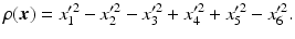 $$\displaystyle\rho(\boldsymbol{x})=x_{1}^{\prime 2}-x_{2}^{\prime 2}-x_{3}^{\prime 2}+x_{4}^{\prime 2}+x_{5}^{\prime 2}-x_{6}^{\prime 2}.$$