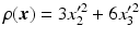 $$\displaystyle\rho(\boldsymbol{x})=3x_{2}^{\prime 2}+6x_{3}^{\prime 2}$$