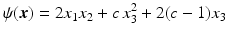 $$\displaystyle\psi(\boldsymbol{x})=2x_{1}x_{2}+c\,x_{3}^{2}+2(c-1)x_{3}$$