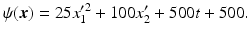 $$\displaystyle\psi(\boldsymbol{x})=25x_{1}^{\prime 2}+100x_{2}^{\prime}+500t+500.$$