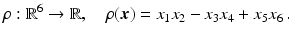 $$\displaystyle\rho:\mathbb{R}^{6}\to\mathbb{R},\quad\rho(\boldsymbol{x})=x_{1}x_{2}-x_{3}x_{4}+x_{5}x_{6}\,.$$