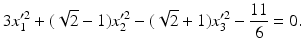 $$\displaystyle 3x_{1}^{\prime 2}+(\sqrt{2}-1)x_{2}^{\prime 2}-(\sqrt{2}+1)x_{3}^{\prime 2}-\frac{11}{6}=0.$$