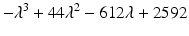 $$\displaystyle-\lambda^{3}+44\lambda^{2}-612\lambda+2592$$