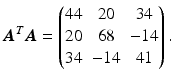 $$\displaystyle\boldsymbol{A}^{T}\boldsymbol{A}=\begin{pmatrix}44&20&34\\ 20&68&-14\\ 34&-14&41\end{pmatrix}.$$