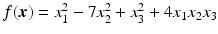 $$f(\boldsymbol{x})=x_{1}^{2}-7x_{2}^{2}+x_{3}^{2}+4x_{1}x_{2}x_{3}$$