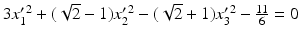 $$3x_{1}^{\prime\,2}+(\sqrt{2}-1)x_{2}^{\prime\,2}-(\sqrt{2}+1)x_{3}^{\prime\,2}-\frac{11}{6}=0$$