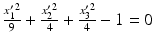 $$\frac{x_{1}^{\prime\,2}}{9}+\frac{x_{2}^{\prime\,2}}{4}+\frac{x_{3}^{\prime\,2}}{4}-1=0$$