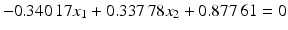 $$-0.340\,17x_{1}+0.337\,78x_{2}+0.877\,61=0$$