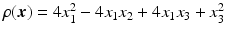 $$\rho(\boldsymbol{x})=4x_{1}^{2}-4x_{1}x_{2}+4x_{1}x_{3}+x_{3}^{2}$$