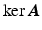 $$\ker\boldsymbol{A}$$