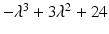 $$-\lambda^{3}+3\lambda^{2}+24$$