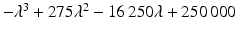 $$-\lambda^{3}+275\lambda^{2}-16\,250\lambda+250\,000$$