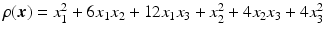 $$\rho(\boldsymbol{x})=x_{1}^{2}+6x_{1}x_{2}+12x_{1}x_{3}+x_{2}^{2}+4x_{2}x_{3}+4x_{3}^{2}$$