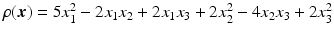 $$\rho(\boldsymbol{x})=5x_{1}^{2}-2x_{1}x_{2}+2x_{1}x_{3}+2x_{2}^{2}-4x_{2}x_{3}+2x_{3}^{2}$$