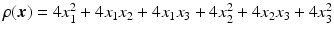 $$\rho(\boldsymbol{x})=4x_{1}^{2}+4x_{1}x_{2}+4x_{1}x_{3}+4x_{2}^{2}+4x_{2}x_{3}+4x_{3}^{2}$$