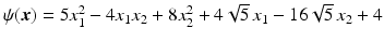 $$\psi(\boldsymbol{x})=5x_{1}^{2}-4x_{1}x_{2}+8x_{2}^{2}+4\sqrt{5}\,x_{1}-16\sqrt{5}\,x_{2}+4$$