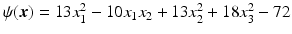 $$\psi(\boldsymbol{x})=13x_{1}^{2}-10x_{1}x_{2}+13x_{2}^{2}+18x_{3}^{2}-72$$