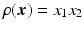 $$\rho(\boldsymbol{x})=x_{1}x_{2}$$