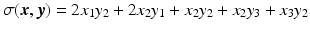 $$\sigma(\boldsymbol{x},\boldsymbol{y})=2x_{1}y_{2}+2x_{2}y_{1}+x_{2}y_{2}+x_{2}y_{3}+x_{3}y_{2}$$