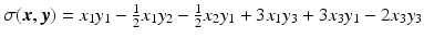 $$\sigma(\boldsymbol{x},\boldsymbol{y})=x_{1}y_{1}-\tfrac{1}{2}x_{1}y_{2}-\tfrac{1}{2}x_{2}y_{1}+3x_{1}y_{3}+3x_{3}y_{1}-2x_{3}y_{3}$$