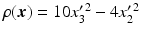 $$\rho(\boldsymbol{x})=10x_{3}^{\prime\,2}-4x_{2}^{\prime\,2}$$