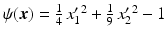 $$\psi(\boldsymbol{x})=\frac{1}{4}\,x_{1}^{\prime\,2}+\frac{1}{9}\,x_{2}^{\prime\,2}-1$$