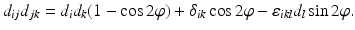 $$\displaystyle d_{ij}d_{jk}=d_{i}d_{k}(1-\cos 2\varphi)+\delta_{ik}\cos 2\varphi-\varepsilon_{ikl}d_{l}\sin 2\varphi.$$