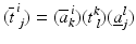 $$(\overline{t}^{\,i}_{\;j})=(\overline{a}^{\,i}_{k})(t^{k}_{\;l})(\underline{a}^{l}_{j})$$