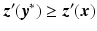 $$\displaystyle\boldsymbol{z}^{\prime}(\boldsymbol{y}^{*})\geq\boldsymbol{z}^{\prime}(\boldsymbol{x})$$