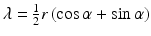 $$\lambda=\frac{1}{2}r\,(\cos\alpha+\sin\alpha)$$