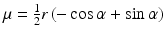 $$\mu=\frac{1}{2}r\,(-\cos\alpha+\sin\alpha)$$