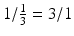 $$1/\frac{1}{3}=3/1$$