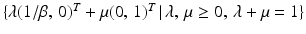 $$\{\lambda(1/\beta,\,0)^{T}+\mu(0,\,1)^{T}\,|\,\lambda,\,\mu\geq 0,\,\lambda+\mu=1\}$$