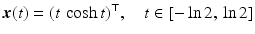 $$\displaystyle\boldsymbol{x}(t)=(t\,\cosh t)^{\top},\quad t\in[-\ln 2,\,\ln 2]$$