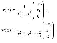 $$\begin{aligned}\displaystyle\boldsymbol{v}(\boldsymbol{x})&\displaystyle=\frac{1}{x_{1}^{2}+x_{2}^{2}}\begin{pmatrix}-x_{2}\\ x_{1}\\ 0\end{pmatrix}\,,\\ \displaystyle\boldsymbol{w}(\boldsymbol{x})&\displaystyle=\frac{1}{x_{1}^{2}+x_{2}^{2}+x_{3}^{2}}\begin{pmatrix}-x_{2}\\ x_{1}\\ 0\end{pmatrix}\,.\end{aligned}$$