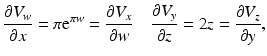 $$\displaystyle\frac{\partial V_{w}}{\partial x}=\pi\mathrm{e}^{\pi w}=\frac{\partial V_{x}}{\partial w}\quad\frac{\partial V_{y}}{\partial z}=2z=\frac{\partial V_{z}}{\partial y},$$