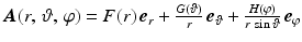 $$\boldsymbol{A}(r,\,\vartheta,\,\varphi)=F(r)\,\boldsymbol{e}_{r}+\frac{G(\vartheta)}{r}\,\boldsymbol{e}_{\vartheta}+\frac{H(\varphi)}{r\,\sin\vartheta}\,\boldsymbol{e}_{\varphi}$$