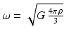 $$\omega=\sqrt{G\,\frac{4\pi\,\rho}{3}}$$