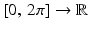 $$[0,\,2\pi]\to\mathbb{R}$$