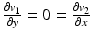 $$\frac{\partial v_{1}}{\partial y}=0=\frac{\partial v_{2}}{\partial x}$$