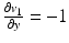 $$\frac{\partial v_{1}}{\partial y}=-1$$