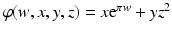 $$\varphi(w,x,y,z)=x\mathrm{e}^{\pi w}+yz^{2}$$