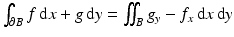 $$\int_{\partial B}f\,\mathrm{d}x+g\,\mathrm{d}y=\iint_{B}g_{y}-f_{x}\,\mathrm{d}x\,\mathrm{d}y$$