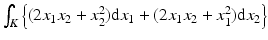 $$\int_{K}\left\{(2x_{1}x_{2}+x_{2}^{2})\mathrm{d}x_{1}+(2x_{1}x_{2}+x_{1}^{2})\mathrm{d}x_{2}\right\}$$