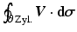 $$\oint_{\partial\,\text{Zyl.}}\boldsymbol{V}\cdot\mathbf{d}\boldsymbol{\sigma}$$