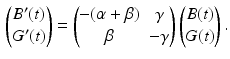 $$\begin{aligned}\displaystyle\begin{pmatrix}B^{\prime}(t)\\ G^{\prime}(t)\end{pmatrix}=\begin{pmatrix}-(\alpha+\beta)&\gamma\\ \beta&-\gamma\end{pmatrix}\begin{pmatrix}B(t)\\ G(t)\end{pmatrix}.\end{aligned}$$