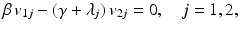 $$\displaystyle\beta\,v_{1j}-(\gamma+\lambda_{j})\,v_{2j}=0,\quad j=1,2,$$