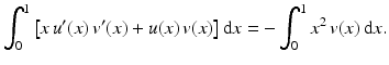 $$\displaystyle\int_{0}^{1}\left[x\,u^{\prime}(x)\,v^{\prime}(x)+u(x)\,v(x)\right]\mathrm{d}x=-\int_{0}^{1}x^{2}\,v(x)\,\mathrm{d}x.$$